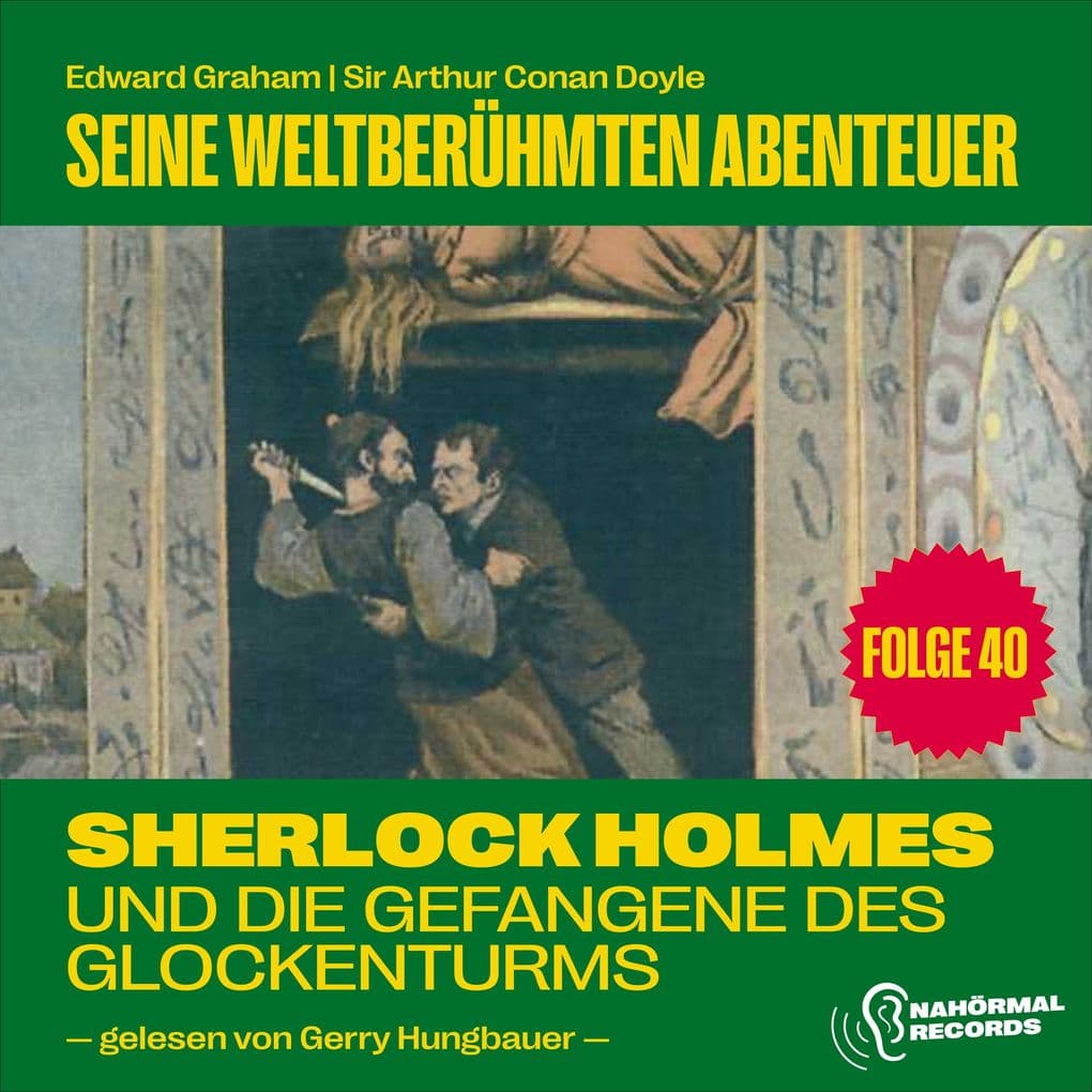 Sherlock Holmes und die Gefangene des Glockenturms (Seine weltberühmten Abenteuer, Folge 40)