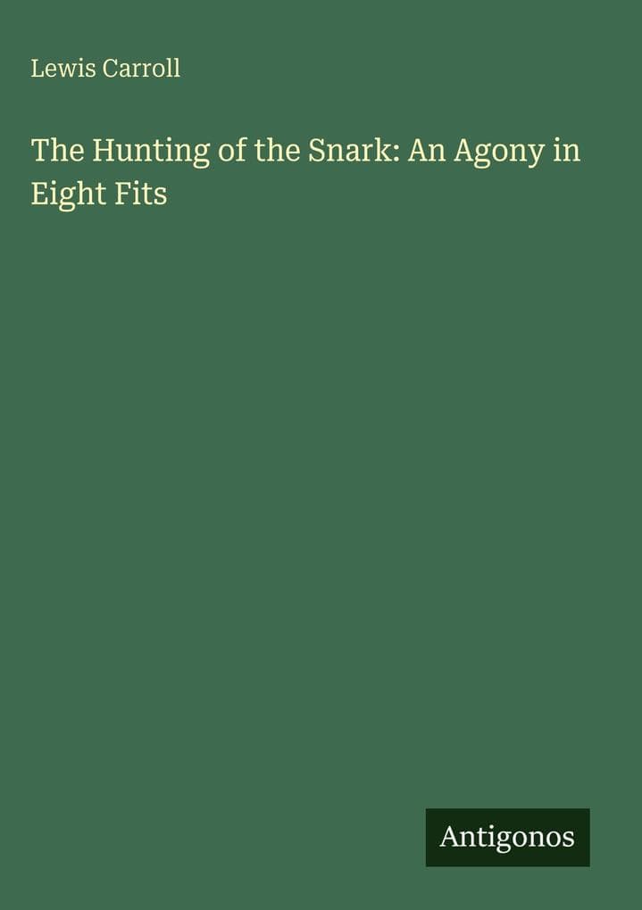 The Hunting of the Snark: An Agony in Eight Fits