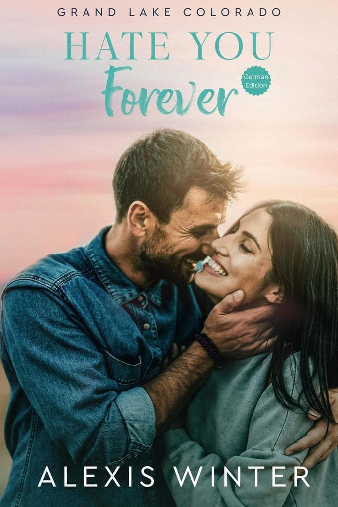 Hate You Forever (Grand Lake Colorado (German), #2)