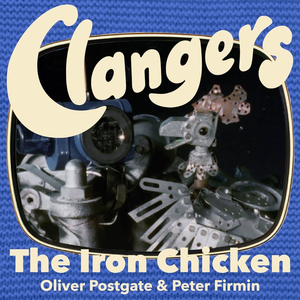 Clangers - The Iron Chicken