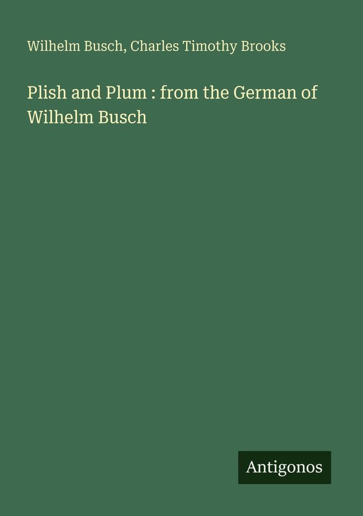 Plish and Plum : from the German of Wilhelm Busch