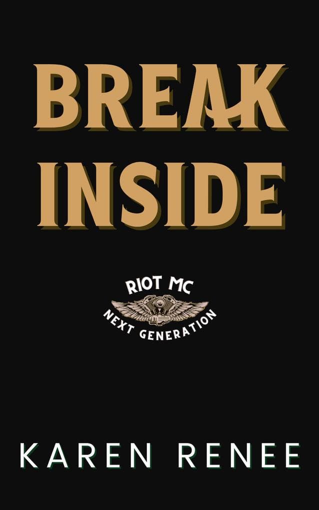 Break Inside (Riot MC Next Generation, #3)