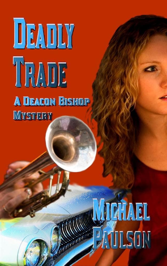 Deadly Trade: A Deacon Bishop Mystery (Deacon Bishop Mysteries, #4)