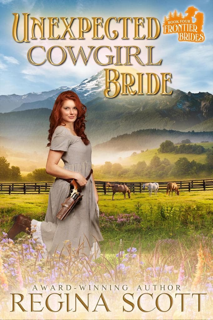 Unexpected Cowgirl Bride: A Sweet, Clean Western Romance (Frontier Brides, #4)