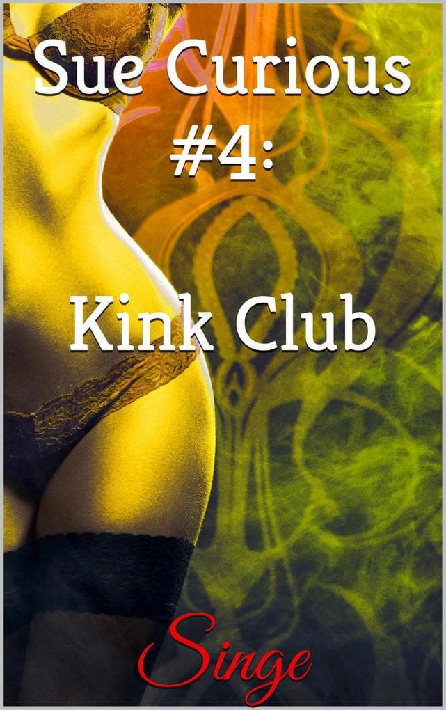 Sue Curious #4: Kink Club