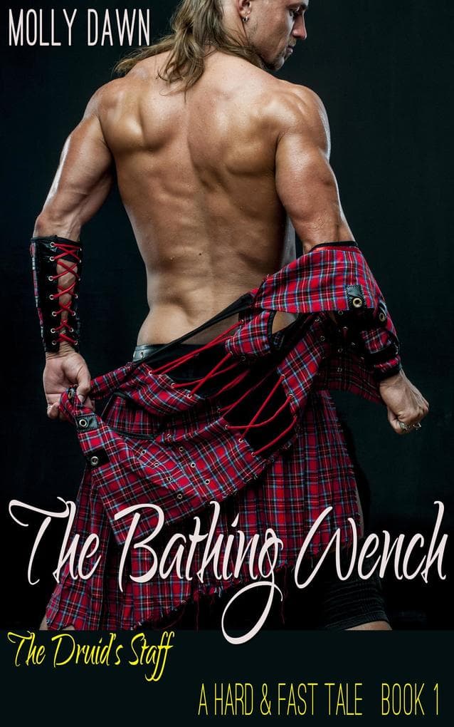 The Bathing Wench - The Druid's Staff - A Hard & Fast Tale: Book One