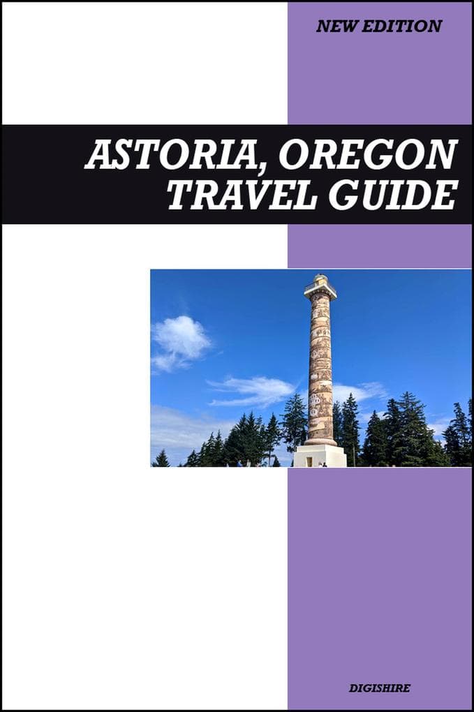 Astoria, Oregon Travel Guide 2026 Edition: Explore Historic Sights, Film Landmarks, and Scenic Columbia River Views