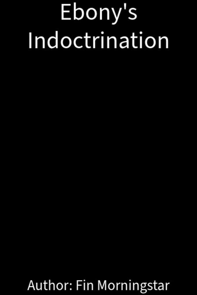 Ebony's Indoctrination (Ebony Blackwood, #6)