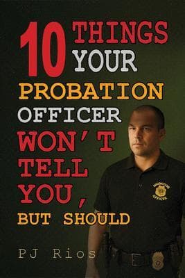 10 Things Your Probation Officer Won't Tell You But Should