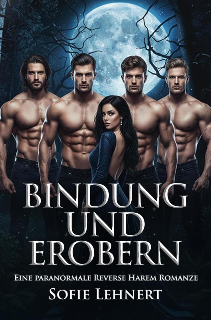 Bindung und Erobern: Eine paranormale Reverse Harem Romanze