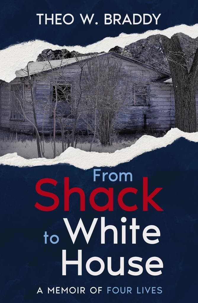 From Shack to White House: A Memoir of Four Lives