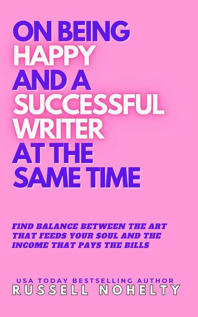 On Being Happy and a Successful Writer at the Same Time