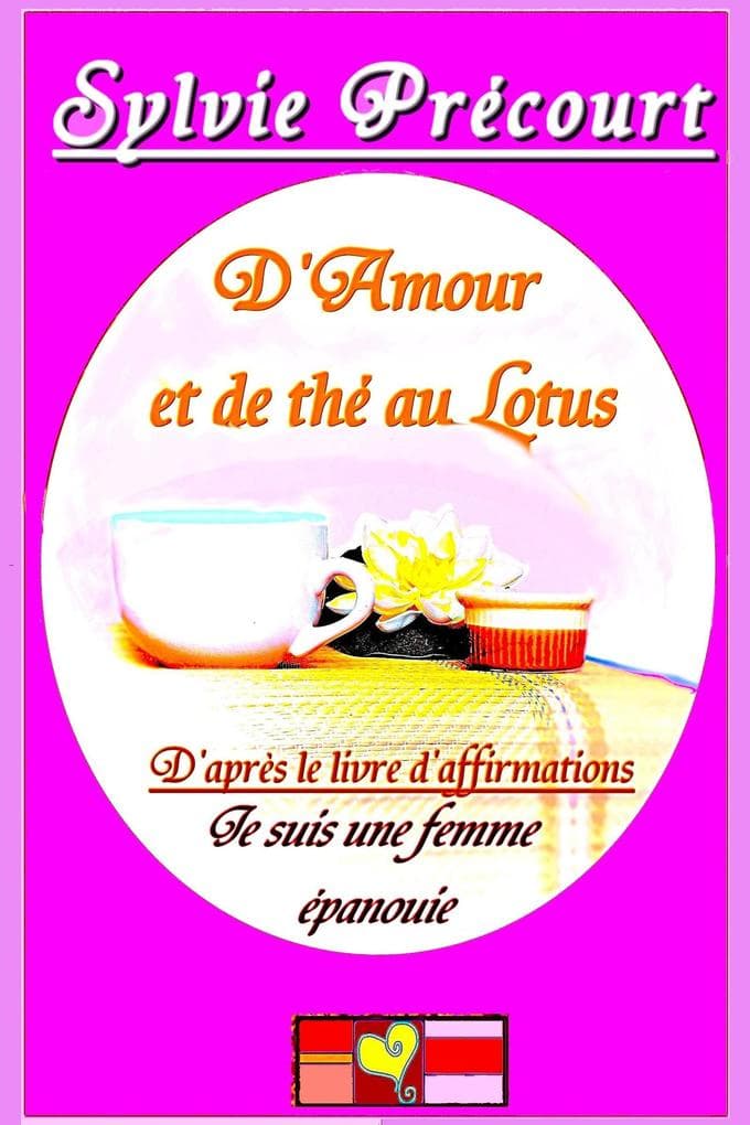 D'Amour et de thé au Lotus (d'après le livre d'affirmations Je suis une femme épanouie)