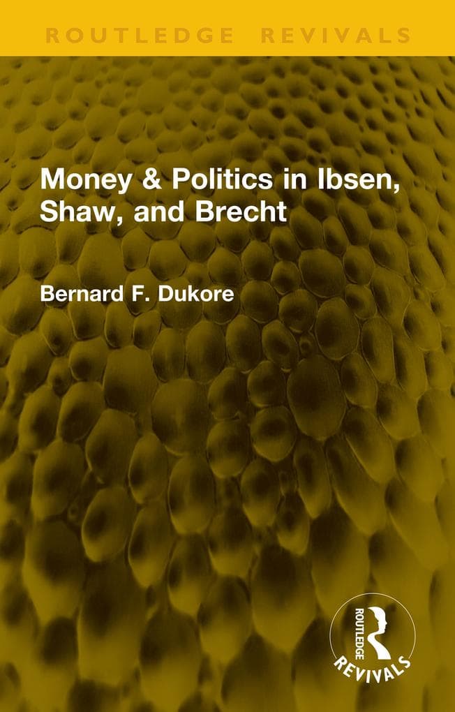 Money & Politics in Ibsen, Shaw, and Brecht