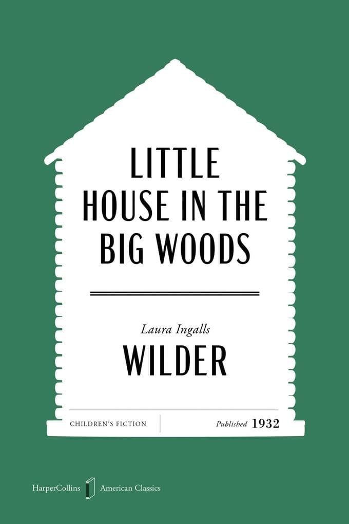 Little House in the Big Woods American Classics Edition