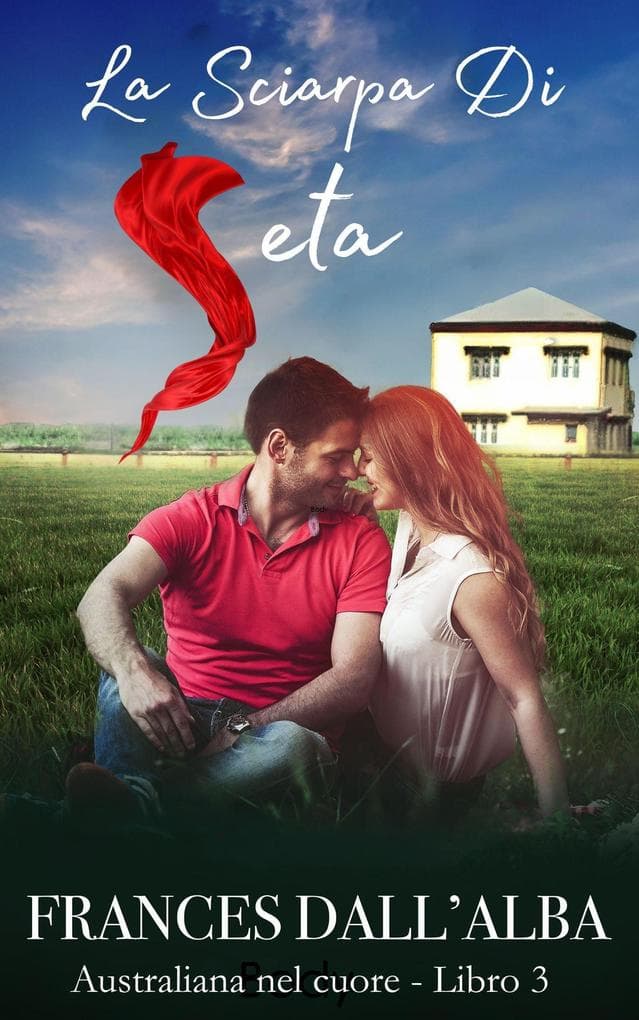 La Sciarpa Di Seta (Serie Australiana Nel Cuore, #3)