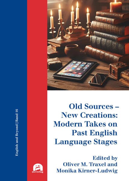 Old Sources - New Creations: Modern Takes on Past English Language Stages
