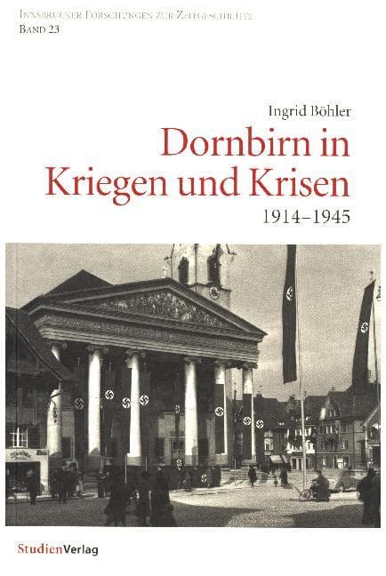 Dornbirn in Kriegen und Krisen: 1914-1945
