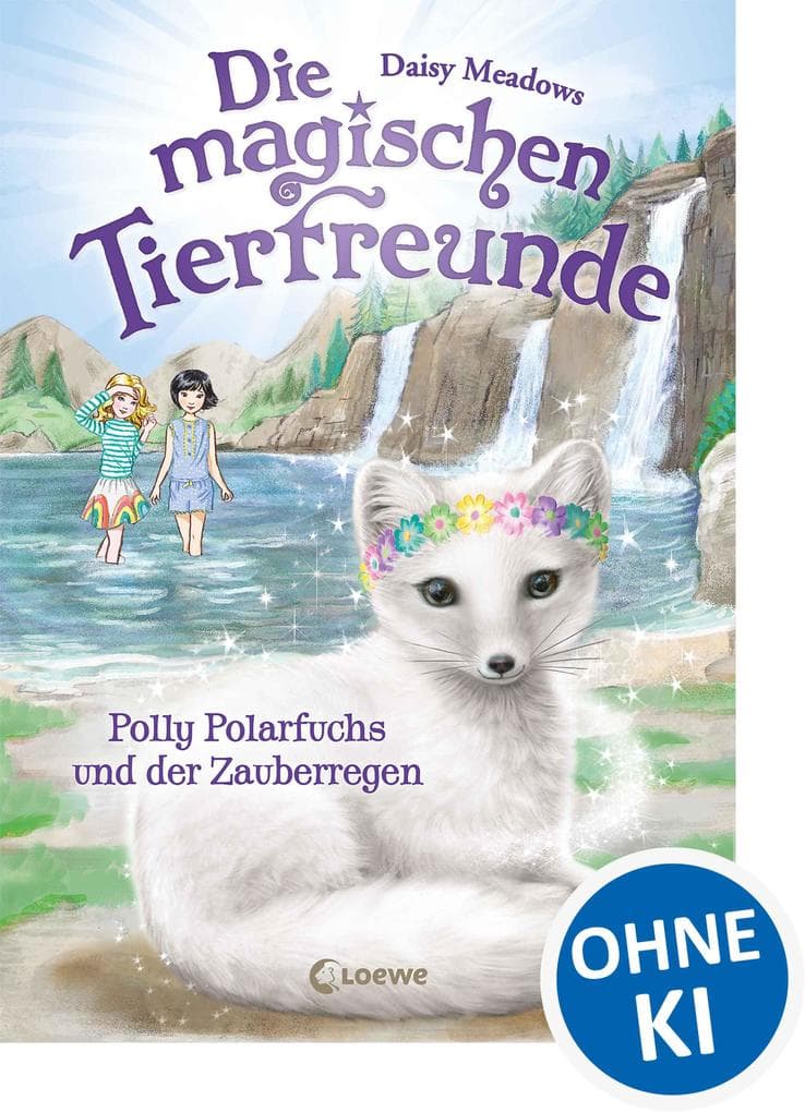 Die magischen Tierfreunde (Band 23) - Polly Polarfuchs und der Zauberregen: Im magischen Wald der Freundschaft gehen Träume in Erfüllung! - Erstlesebuch mit süßen Tieren ab 7 Jahren