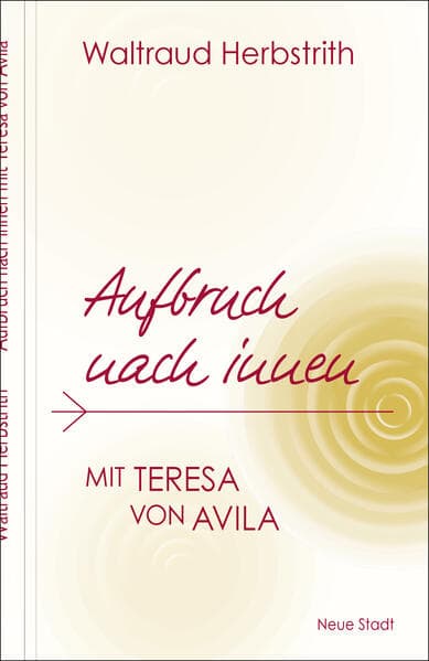 Aufbruch nach innen. Mit Teresa von Avila