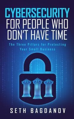 Cybersecurity for People Who Don't Have Time