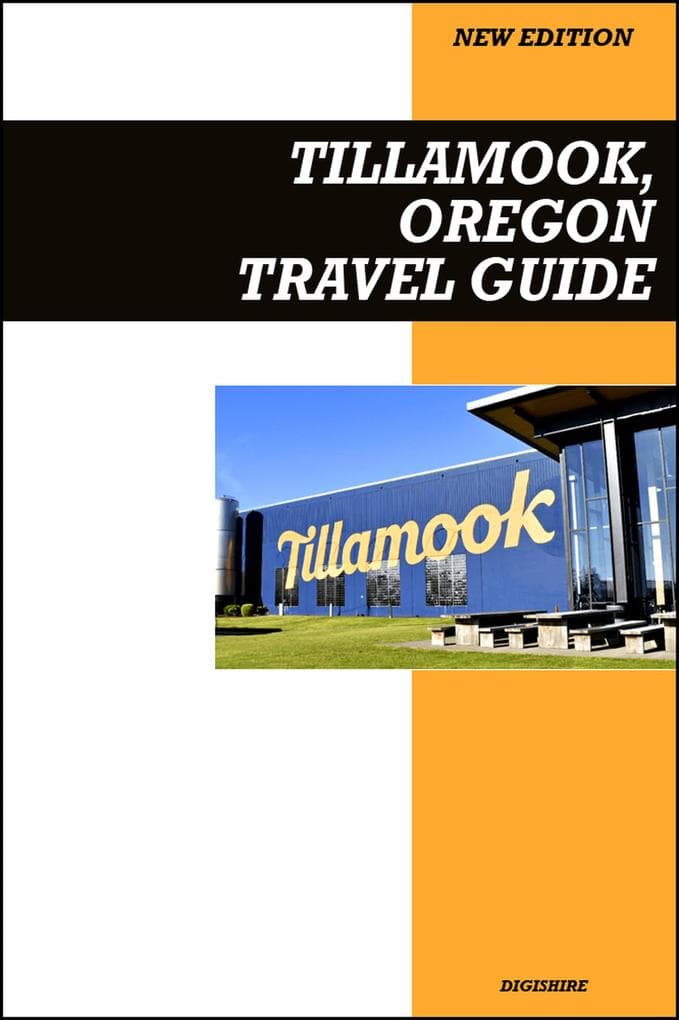 Tillamook, Oregon Travel Guide 2026 Edition: Cheese Factory Tours, Scenic Coastlines, and Outdoor Family Adventures