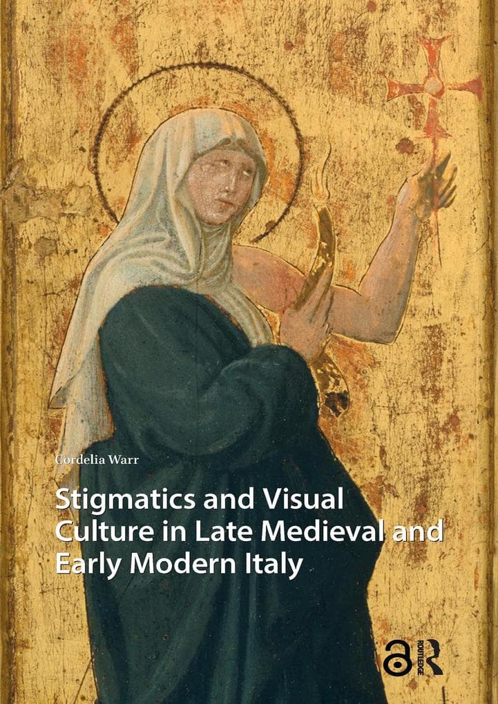 Stigmatics and Visual Culture in Late Medieval and Early Modern Italy