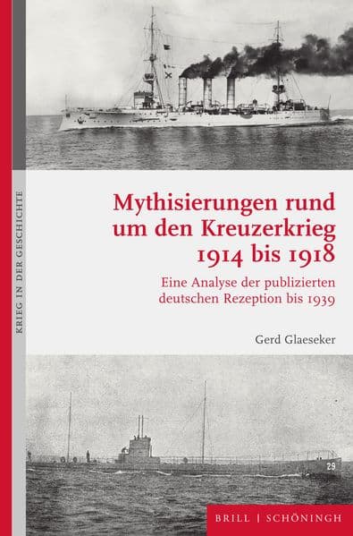 Mythisierungen rund um den Kreuzerkrieg 1914 bis 1918