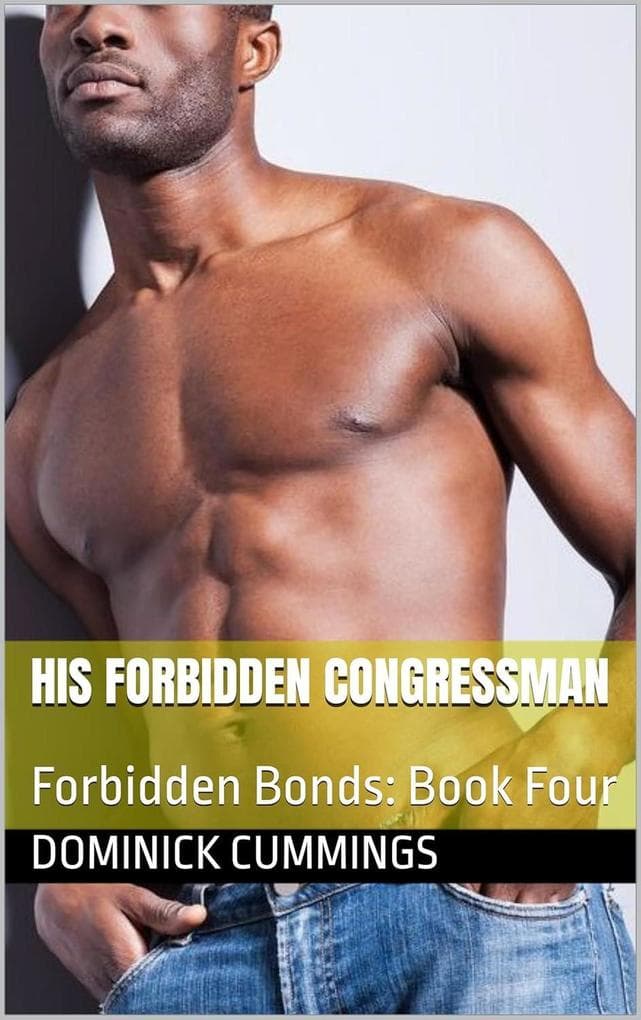 His Forbidden Congressman (Forbidden Bonds, #4)