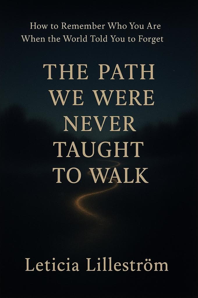 The Path We Were Never Taught to Walk
