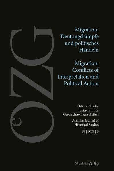 Österreichische Zeitschrift für Geschichtswissenschaften 36/3/2025: Migration: Deutungskämpfe und politisches Handeln | Migration: Conflicts of Interpretation and Political Action