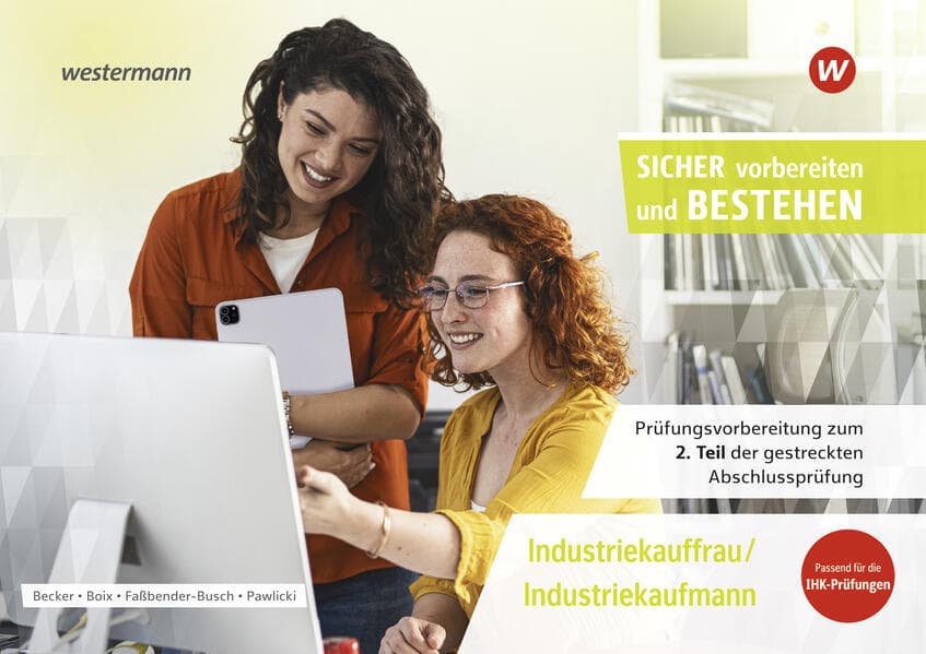 Prüfungsvorbereitung Sicher vorbereiten und bestehen. Industriekauffrau/Industriekaufmann