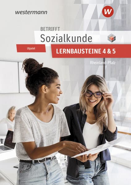 Betrifft Sozialkunde / Wirtschaftslehre - Ausgabe für Rheinland-Pfalz. Lernbausteine 4 und 5 Lehr- und Arbeitsbuch