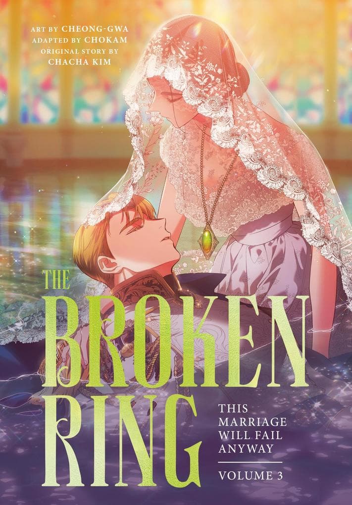 The Broken Ring: This Marriage Will Fail Anyway, Volume 3
