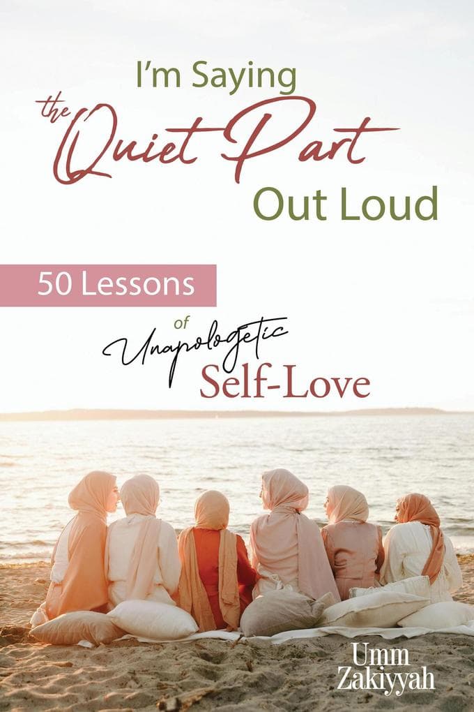 I'm Saying the Quiet Part Out Loud: 50 Lessons of Unapologetic Self-Love