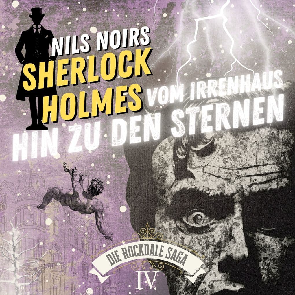 Nils Noirs Sherlock Holmes, Staffel 6 - Die Rockdale Saga - Folge 4: Vom Irrenhaus hin zu den Sternen