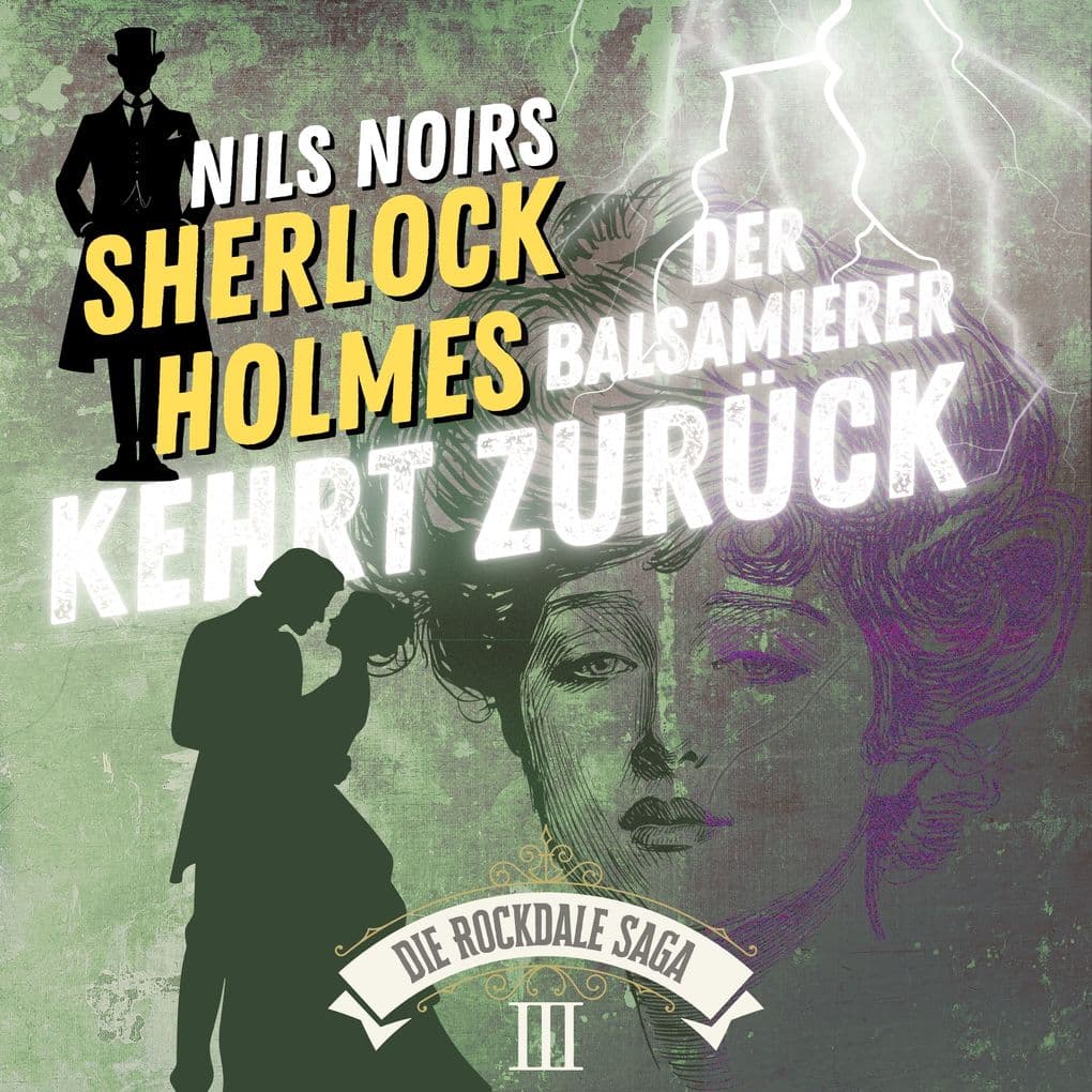 Nils Noirs Sherlock Holmes, Staffel 6 - Die Rockdale Saga - Folge 3: Der Balsamierer kehrt zurück