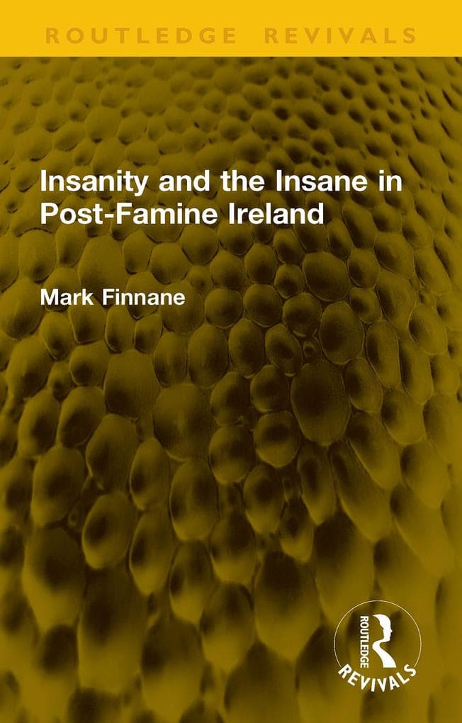 Insanity and the Insane in Post-Famine Ireland