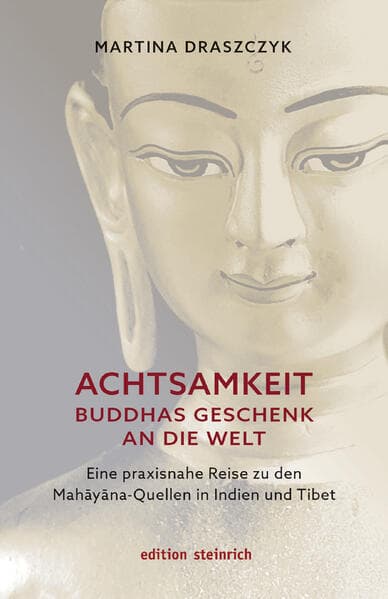 Achtsamkeit - Buddhas Geschenk an die Welt
