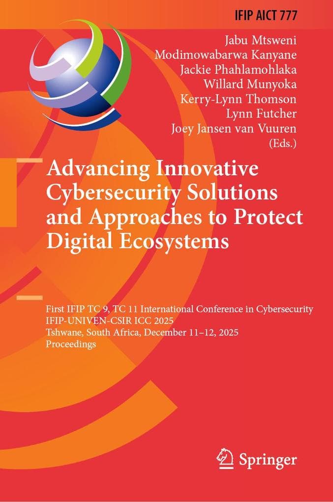 Advancing Innovative Cybersecurity Solutions and Approaches to Protect Digital Ecosystems