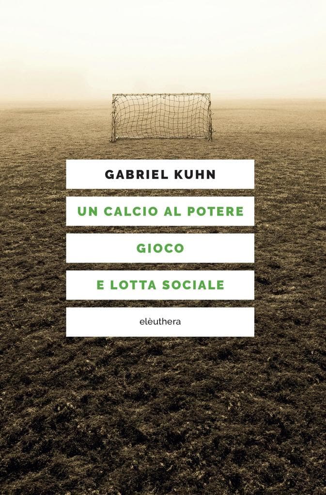Un calcio al potere. Gioco e lotta sociale