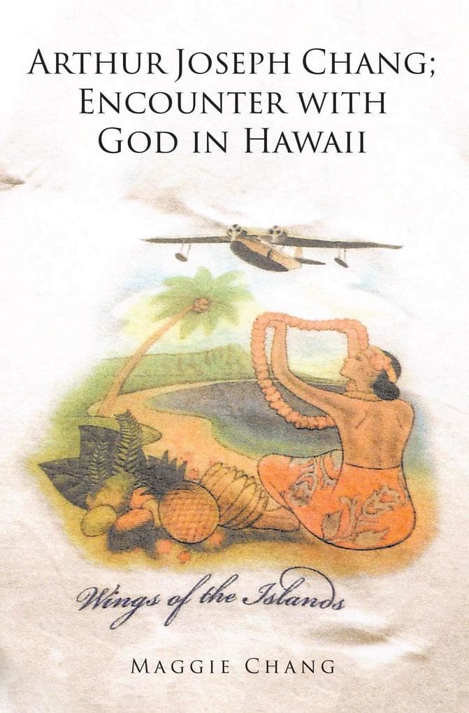Arthur Joseph Chang; Encounter with God in Hawaii