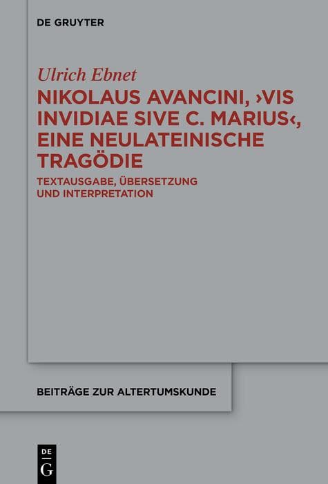 Nikolaus Avancini, >Vis invidiae sive C. Marius<, eine neulateinische Tragödie