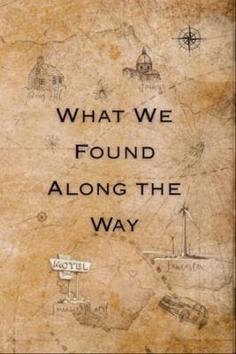 What We Found Along the Way