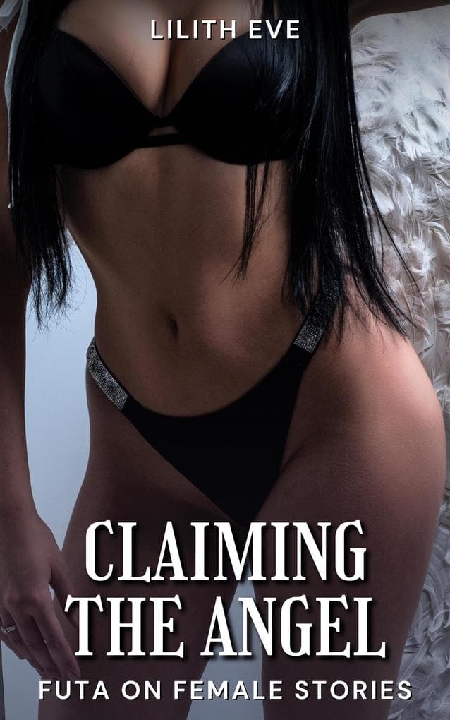 Claiming the Angel (Futa on Female Stories)