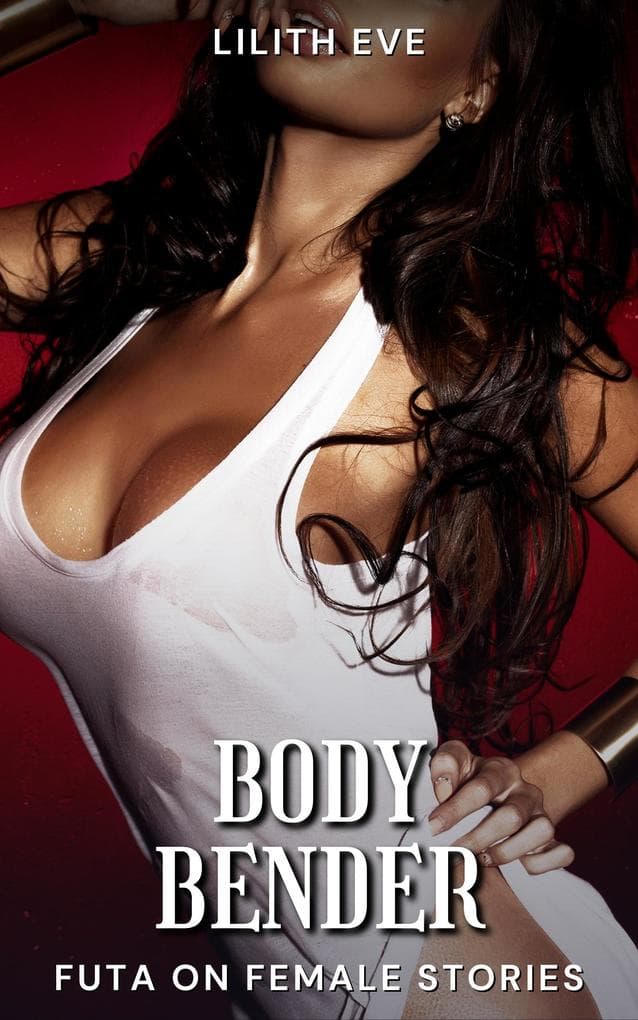 Body Bender (Futa on Female Stories)