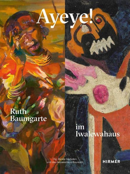 Ayeye! Ruth Baumgarte im Iwalewahaus: Ruth Baumgarte im Iwalewahaus