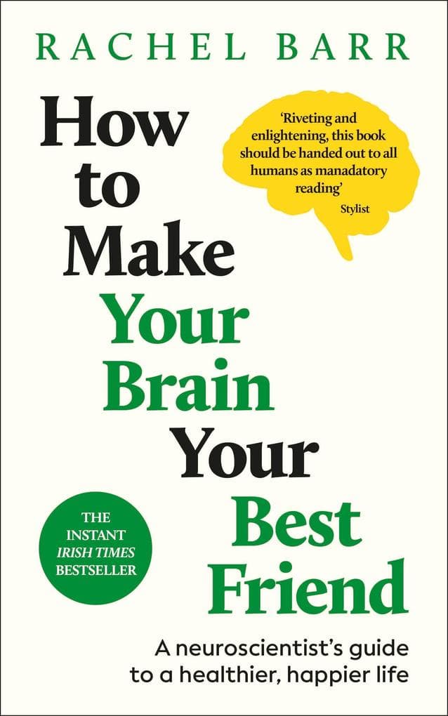 How to Make Your Brain Your Best Friend