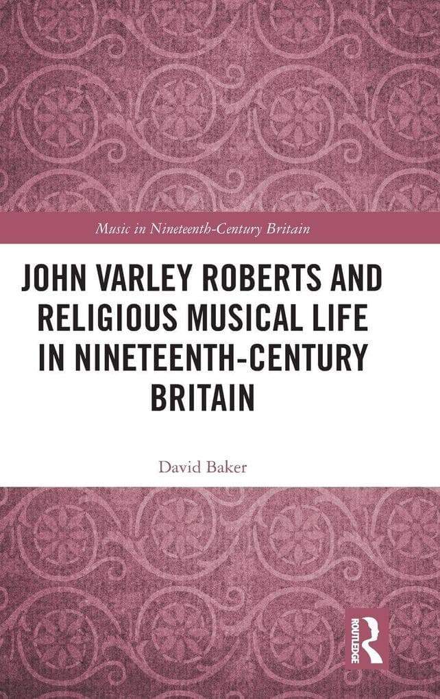 John Varley Roberts and Religious Musical Life in Nineteenth-Century Britain