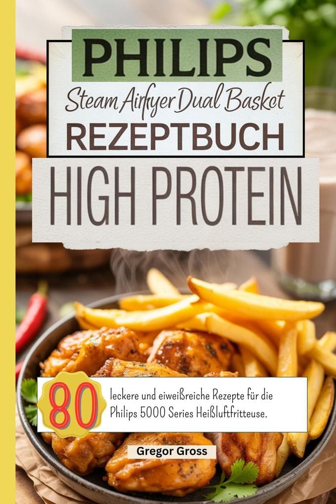 Philips Steam Airfryer Dual Basket Rezeptbuch High Protein